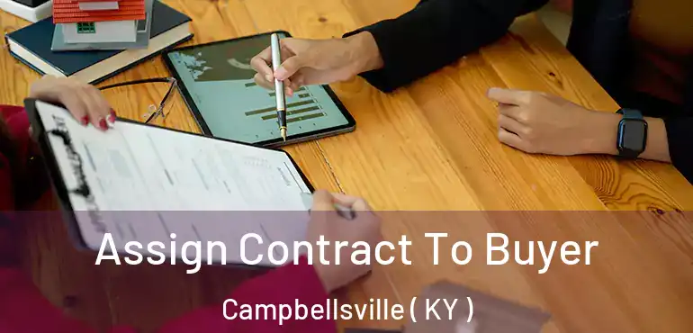  Assign Contract To Buyer Campbellsville ( KY )