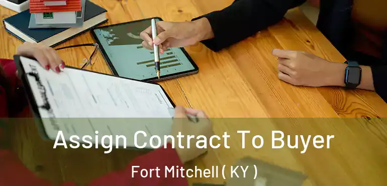  Assign Contract To Buyer Fort Mitchell ( KY )