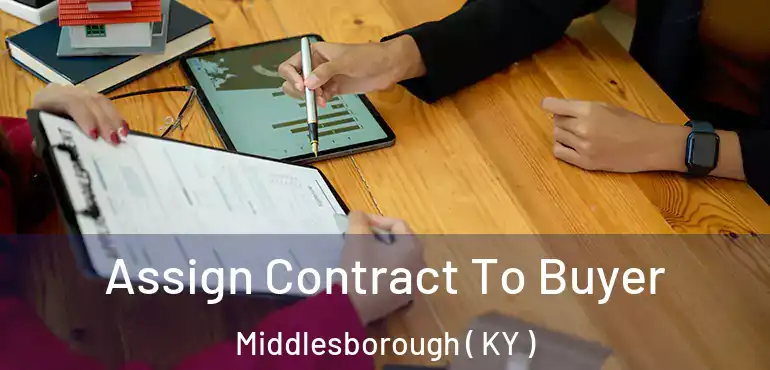  Assign Contract To Buyer Middlesborough ( KY )