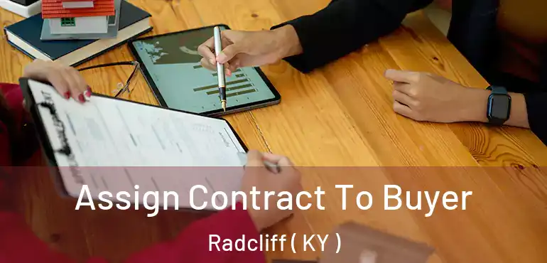  Assign Contract To Buyer Radcliff ( KY )