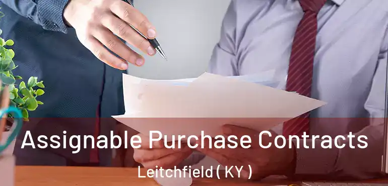  Assignable Purchase Contracts Leitchfield ( KY )