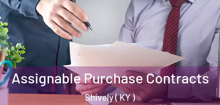  Assignable Purchase Contracts Shively ( KY )