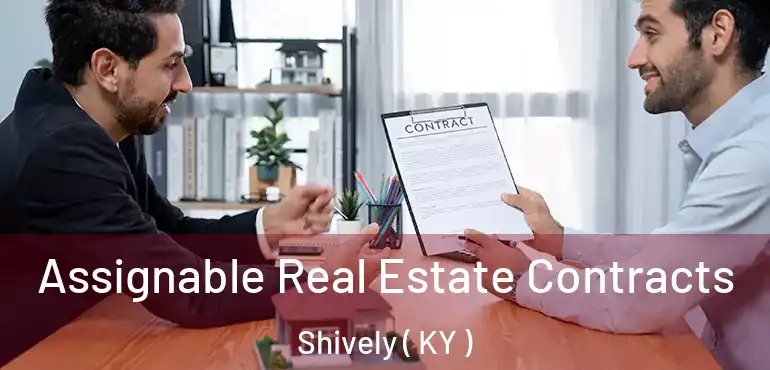  Assignable Real Estate Contracts Shively ( KY )