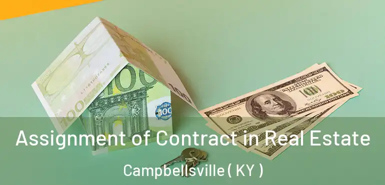  Assignment of Contract in Real Estate Campbellsville ( KY )