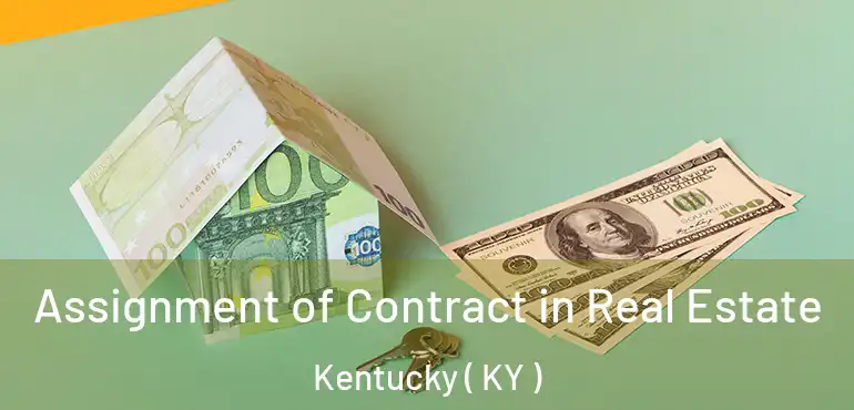  Assignment of Contract in Real Estate Kentucky ( KY )