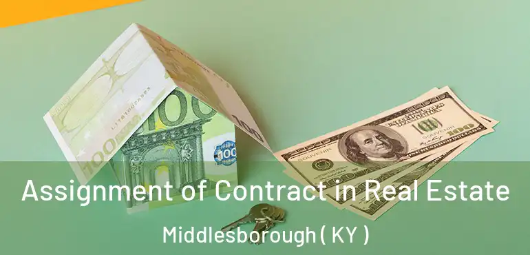  Assignment of Contract in Real Estate Middlesborough ( KY )