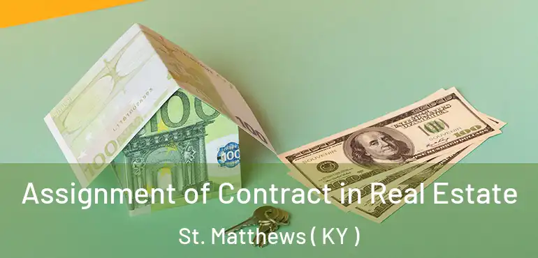  Assignment of Contract in Real Estate St. Matthews ( KY )
