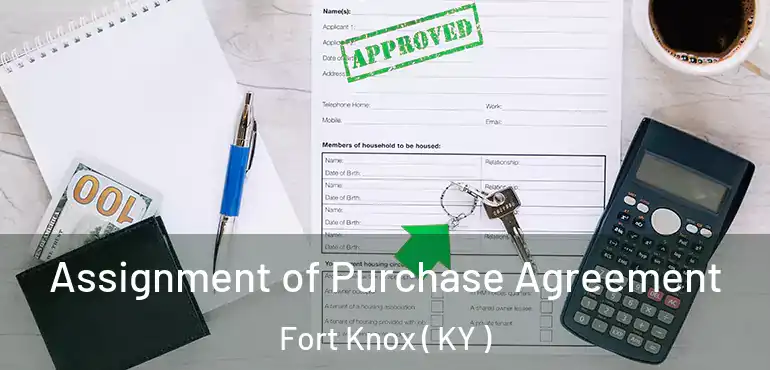  Assignment of Purchase Agreement Fort Knox ( KY )