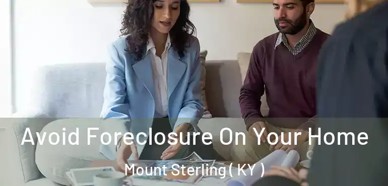  Avoid Foreclosure On Your Home Mount Sterling ( KY )