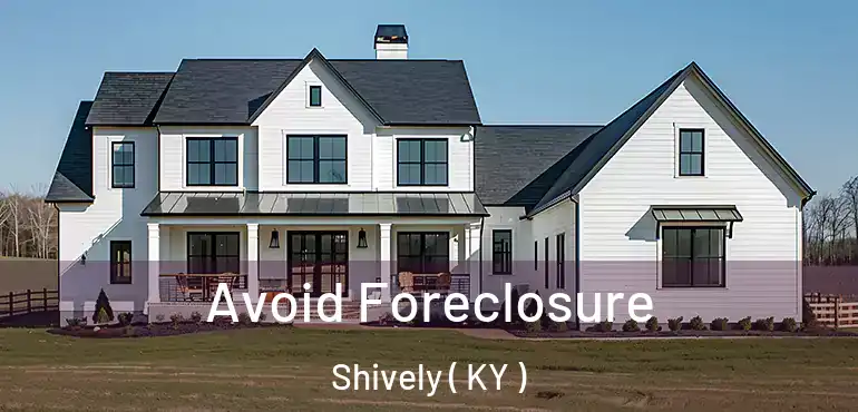  Avoid Foreclosure Shively ( KY )