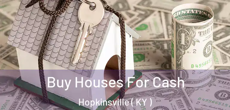  Buy Houses For Cash Hopkinsville ( KY )