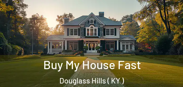  Buy My House Fast Douglass Hills ( KY )