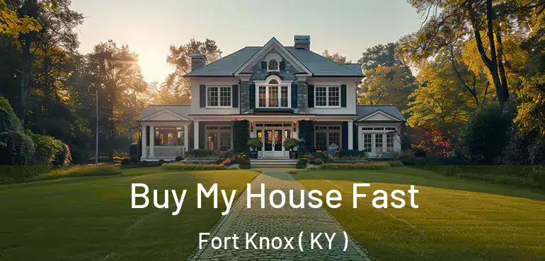  Buy My House Fast Fort Knox ( KY )