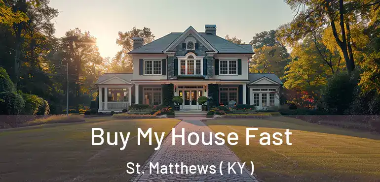  Buy My House Fast St. Matthews ( KY )