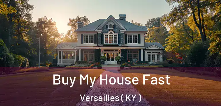  Buy My House Fast Versailles ( KY )