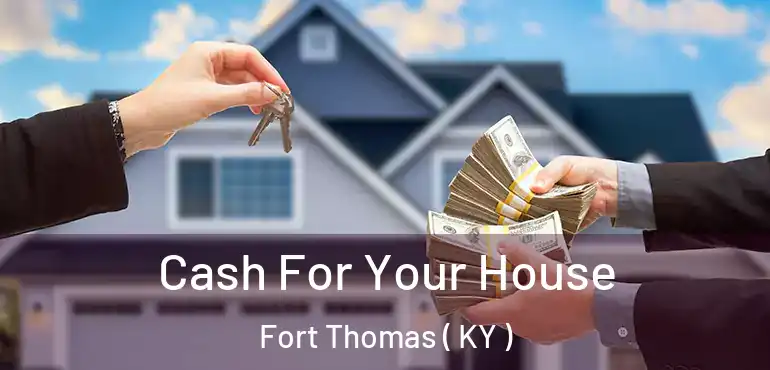 Cash For Your House Fort Thomas ( KY )