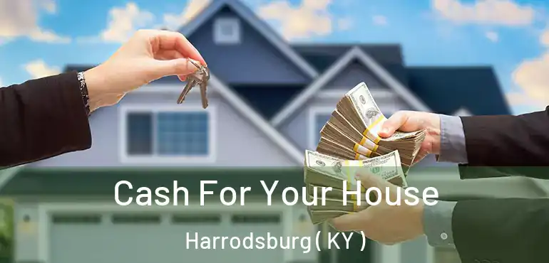  Cash For Your House Harrodsburg ( KY )
