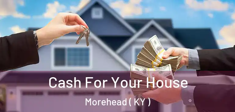  Cash For Your House Morehead ( KY )