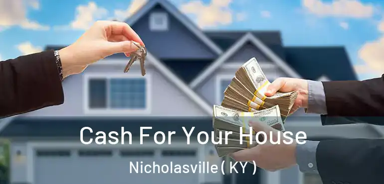  Cash For Your House Nicholasville ( KY )