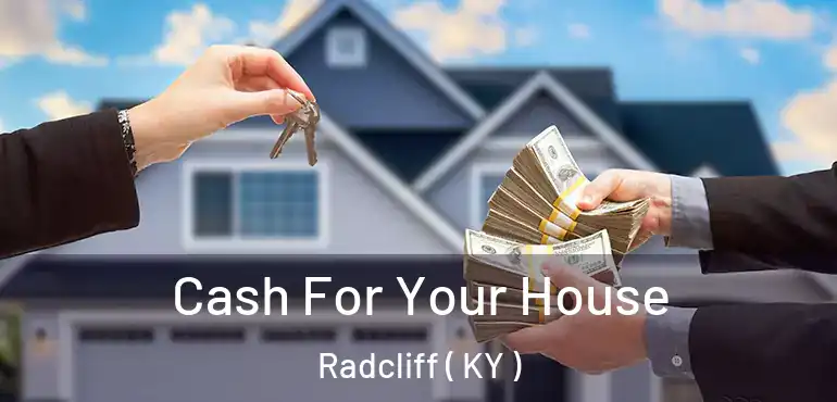  Cash For Your House Radcliff ( KY )