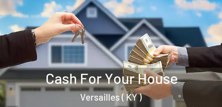  Cash For Your House Versailles ( KY )