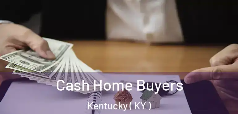  Cash Home Buyers Kentucky ( KY )