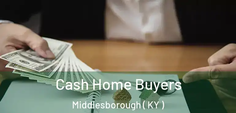  Cash Home Buyers Middlesborough ( KY )