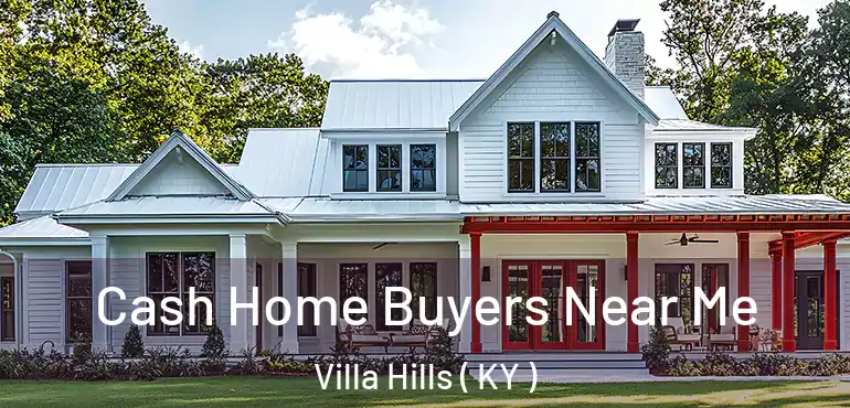  Cash Home Buyers Near Me Villa Hills ( KY )
