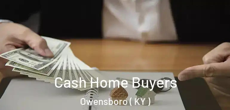  Cash Home Buyers Owensboro ( KY )