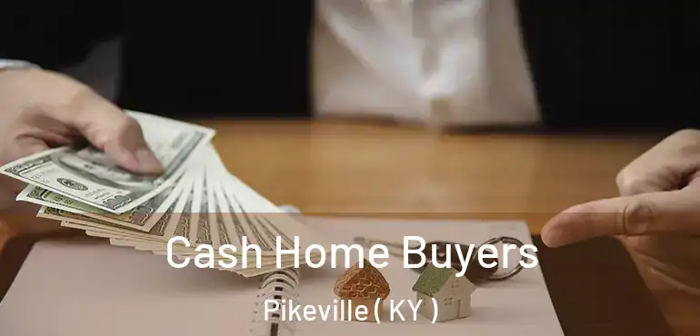  Cash Home Buyers Pikeville ( KY )
