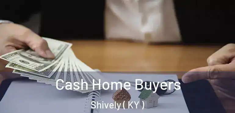  Cash Home Buyers Shively ( KY )