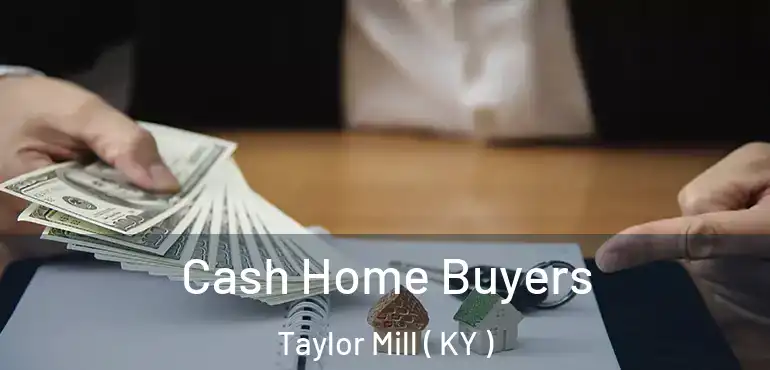  Cash Home Buyers Taylor Mill ( KY )