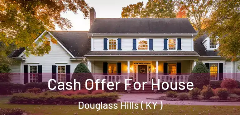  Cash Offer For House Douglass Hills ( KY )