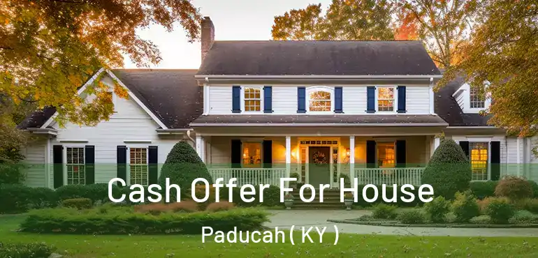  Cash Offer For House Paducah ( KY )