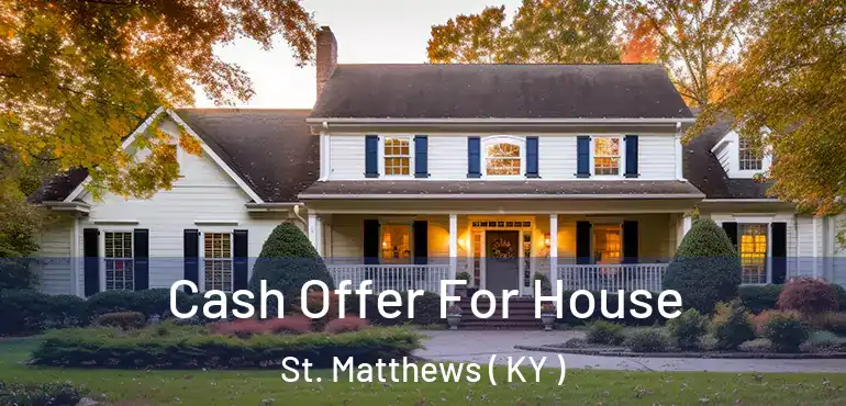  Cash Offer For House St. Matthews ( KY )