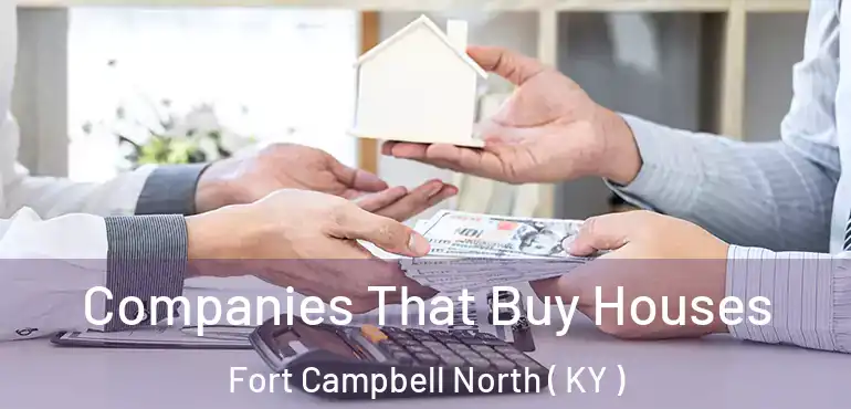  Companies That Buy Houses Fort Campbell North ( KY )