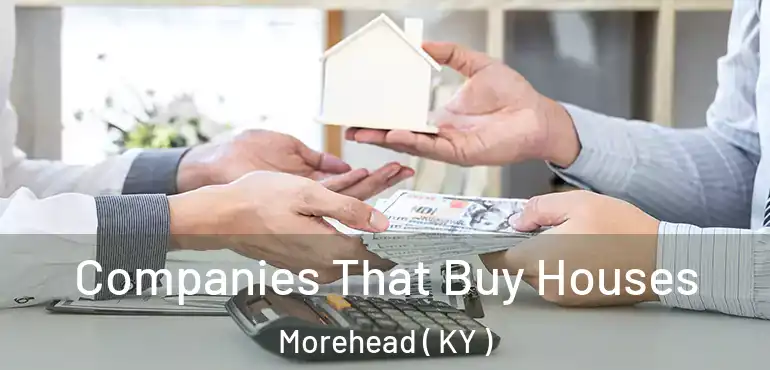  Companies That Buy Houses Morehead ( KY )