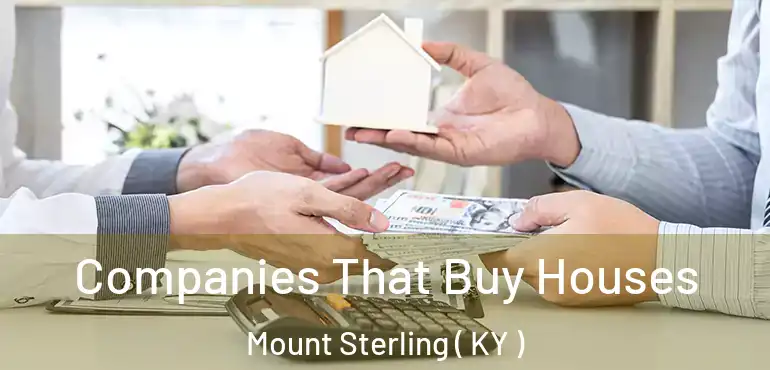  Companies That Buy Houses Mount Sterling ( KY )