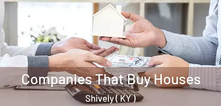  Companies That Buy Houses Shively ( KY )