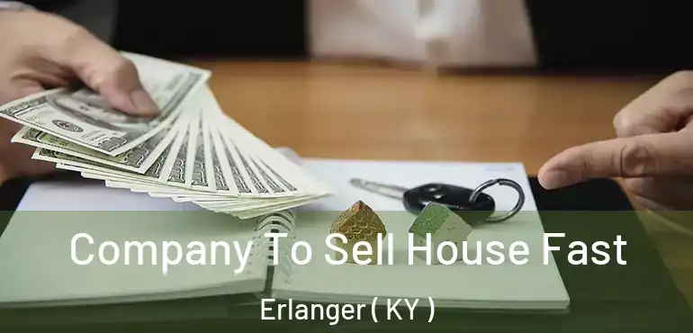  Company To Sell House Fast Erlanger ( KY )