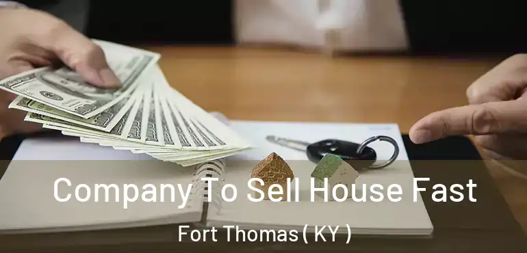  Company To Sell House Fast Fort Thomas ( KY )