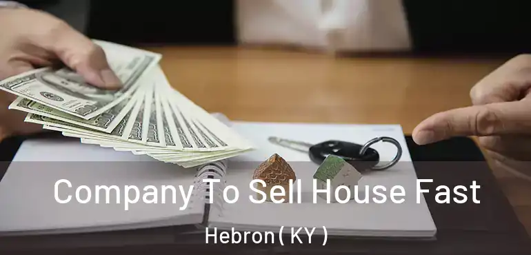  Company To Sell House Fast Hebron ( KY )