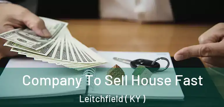  Company To Sell House Fast Leitchfield ( KY )