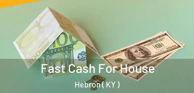  Fast Cash For House Hebron ( KY )