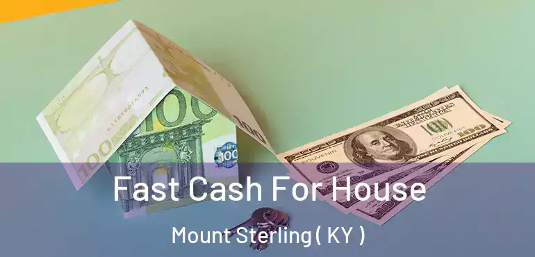  Fast Cash For House Mount Sterling ( KY )
