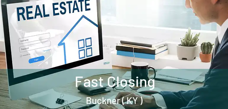  Fast Closing Buckner ( KY )