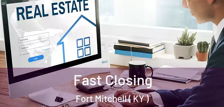  Fast Closing Fort Mitchell ( KY )