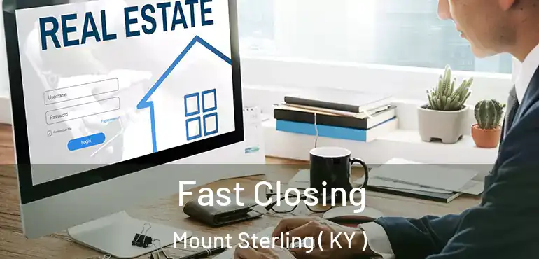  Fast Closing Mount Sterling ( KY )