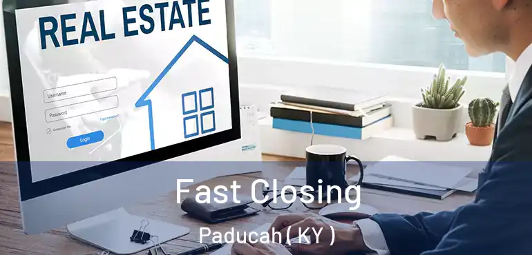  Fast Closing Paducah ( KY )
