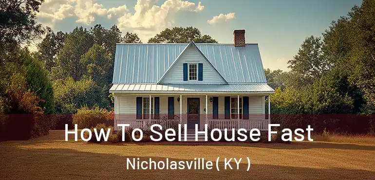 How To Sell House Fast Nicholasville ( KY )